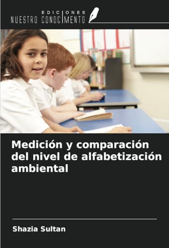 Medición y comparación del nivel de alfabetización ambiental von Ediciones Nuestro Conocimiento
