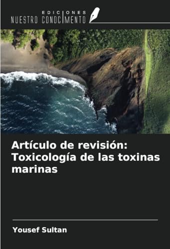 Artículo de revisión: Toxicología de las toxinas marinas von Ediciones Nuestro Conocimiento
