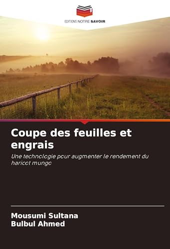 Coupe des feuilles et engrais: Une technologie pour augmenter le rendement du haricot mungo von Editions Notre Savoir