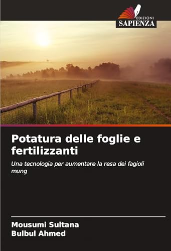 Potatura delle foglie e fertilizzanti: Una tecnologia per aumentare la resa dei fagioli mung von Edizioni Sapienza
