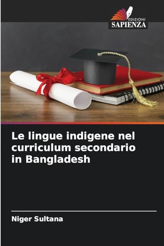 Le lingue indigene nel curriculum secondario in Bangladesh von Edizioni Sapienza