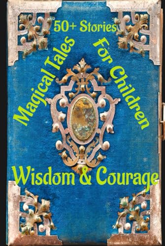 Magical Tales of Wisdom & Courage von Independently published