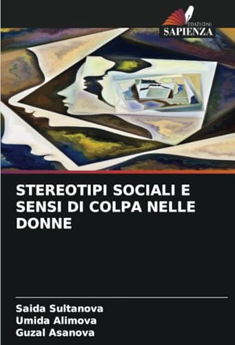 STEREOTIPI SOCIALI E SENSI DI COLPA NELLE DONNE: DE von Edizioni Sapienza