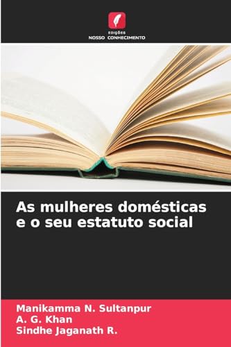 As mulheres domésticas e o seu estatuto social: DE von Edições Nosso Conhecimento