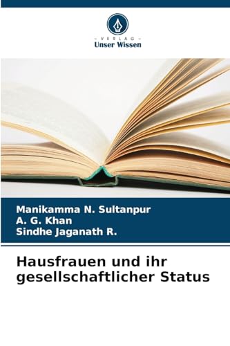 Hausfrauen und ihr gesellschaftlicher Status: DE von Verlag Unser Wissen