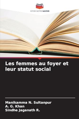 Les femmes au foyer et leur statut social: DE von Editions Notre Savoir