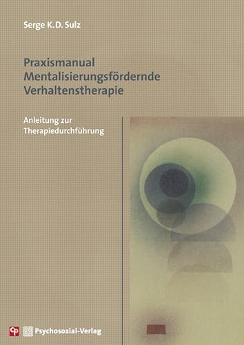 Praxismanual Mentalisierungsfördernde Verhaltenstherapie: Anleitung zur Therapiedurchführung (CIP-Medien)