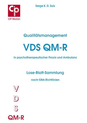 Qualitätsmanagement VDS QM-R in psychotherapeutischer Praxis und Ambulanz: Nach GBA-Richtlinien (CIP-Medien)