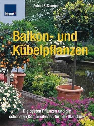 Balkon- und Kübelpflanzen: Die besten Pflanzen und die schönsten Kombinationen für alle Standorte