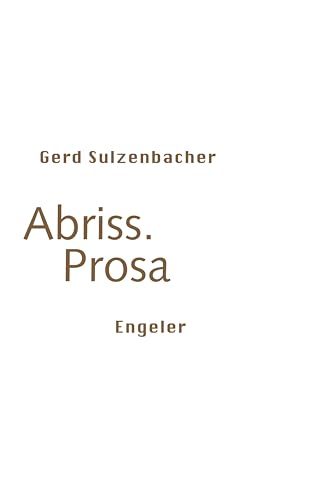 Abriss. Prosa (Neue Sammlung) von Urs Engeler