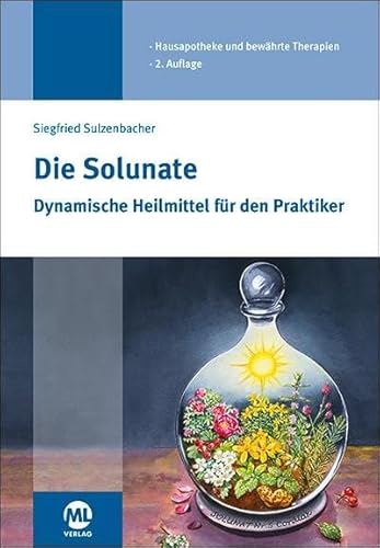 Die Solunate: Dynamische Heilmittel für den Praktiker von Mediengruppe Oberfranken