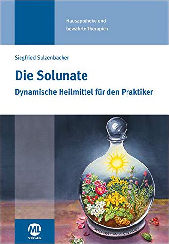 Die Solunate: Dynamische Heilmittel für den Praktiker