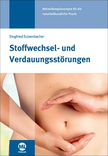 Stoffwechsel- und Verdauungsstörungen: Behandlungskonzepte für die naturheilkundliche Praxis