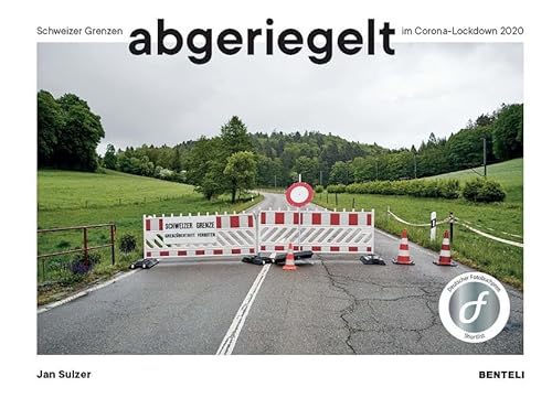 abgeriegelt: Schweizer Grenzen im Corona-Lockdown 2020