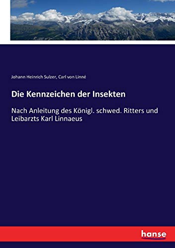 Die Kennzeichen der Insekten: Nach Anleitung des Königl. schwed. Ritters und Leibarzts Karl Linnaeus von Hansebooks