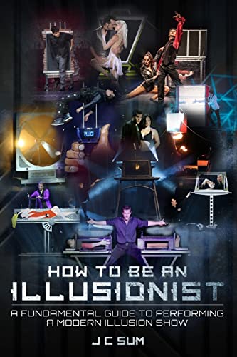 How to Be An Illusionist: A Fundamental Guide to Performing a Modern Illusion Show von CREATESPACE