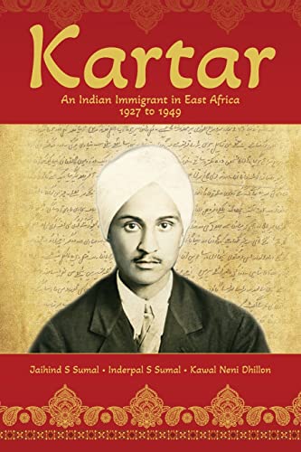 Kartar: An Indian Immigrant in East Africa 1927 to 1949 von Palmetto Publishing