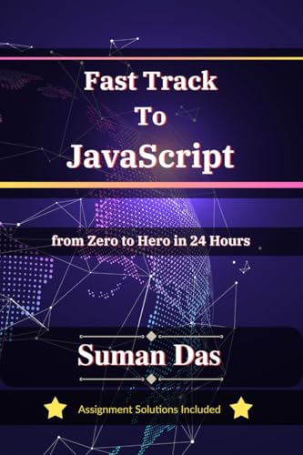 Fast Track to JavaScript: From Zero to Hero in 24 Hours von Notion Press