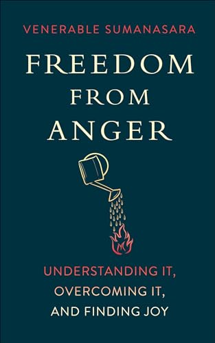 Freedom from Anger: Understanding It, Overcoming It, and Finding Joy