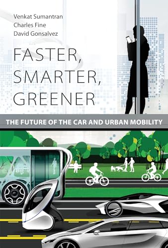 Faster, Smarter, Greener: The Future of the Car and Urban Mobility (The MIT Press) von The MIT Press