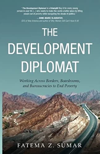 The Development Diplomat: Working Across Borders, Boardrooms, and Bureaucracies to End Poverty