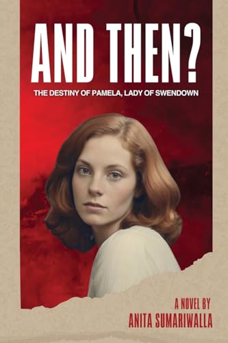 And Then?: The Destiny of Pamela Lady of Swendown von Explora Books