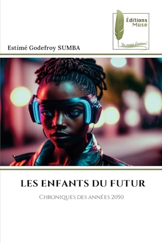 LES ENFANTS DU FUTUR: Chroniques des années 2050 von Éditions Muse