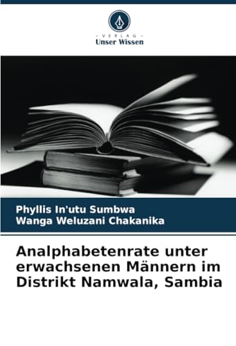 Analphabetenrate unter erwachsenen Männern im Distrikt Namwala, Sambia: DE von Verlag Unser Wissen