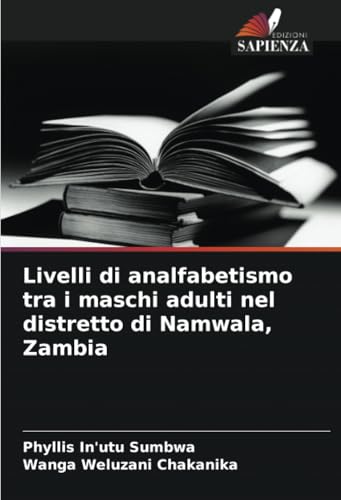 Livelli di analfabetismo tra i maschi adulti nel distretto di Namwala, Zambia: DE von Edizioni Sapienza