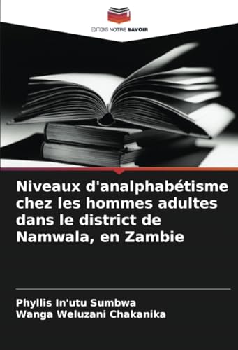 Niveaux d'analphabétisme chez les hommes adultes dans le district de Namwala, en Zambie von Editions Notre Savoir