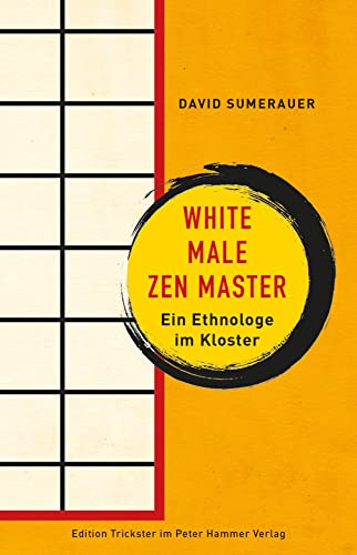 White Male Zen Master: Ein Ethnologe im Kloster (Edition Trickster) von Peter Hammer Verlag GmbH