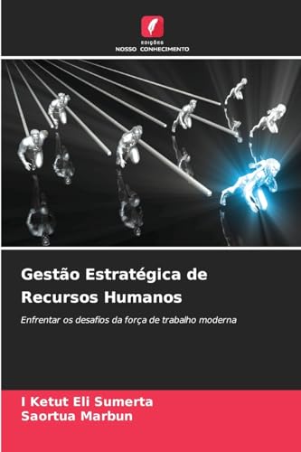 Gestão Estratégica de Recursos Humanos: Enfrentar os desafios da força de trabalho moderna Gestão Estratégica de Recursos Humanos: Enfrentar os desafios da força de trabalho moderna von Edições Nosso Conhecimento