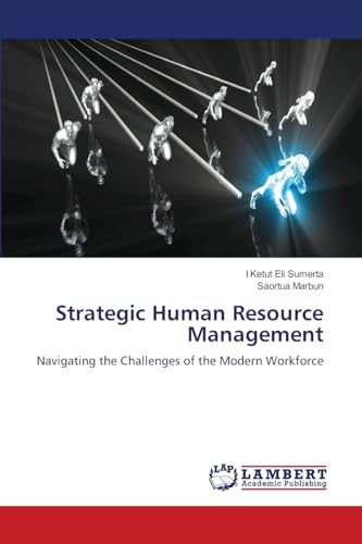 Strategic Human Resource Management: Navigating the Challenges of the Modern Workforce von LAP LAMBERT Academic Publishing