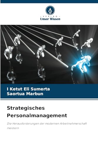 Strategisches Personalmanagement: Die Herausforderungen der modernen Arbeitnehmerschaft meistern von Verlag Unser Wissen
