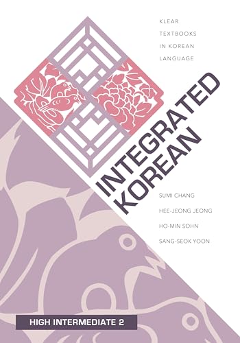 Integrated Korean: High Intermediate 2 (Klear Textbooks in Korean Language) von University of Hawaii Press