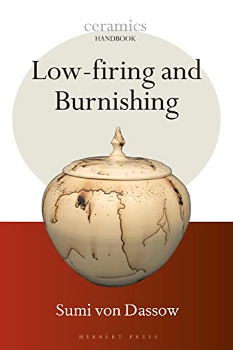 Low-firing and Burnishing (Ceramics Handbooks) von Herbert Press
