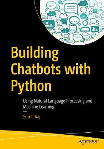 Building Chatbots with Python: Using Natural Language Processing and Machine Learning von Apress