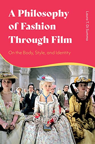 Philosophy of Fashion Through Film, A: On the Body, Style, and Identity von Bloomsbury Academic