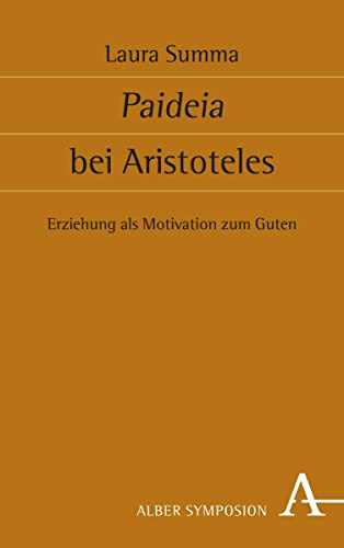 Paideia bei Aristoteles: Erziehung als Motivation zum Guten (Symposion) von Nomos