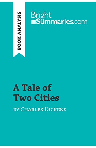 A Tale of Two Cities by Charles Dickens (Book Analysis): Detailed Summary, Analysis and Reading Guide (BrightSummaries.com) von BrightSummaries.com