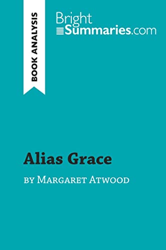 Alias Grace by Margaret Atwood (Book Analysis): Detailed Summary, Analysis and Reading Guide (BrightSummaries.com) von BrightSummaries.com