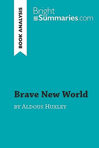 Brave New World by Aldous Huxley (Book Analysis): Detailed Summary, Analysis and Reading Guide (BrightSummaries.com)