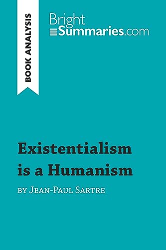 Existentialism is a Humanism by Jean-Paul Sartre (Book Analysis): Detailed Summary, Analysis and Reading Guide (BrightSummaries.com)