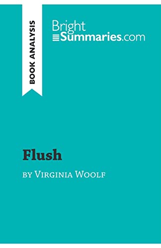 Flush by Virginia Woolf (Book Analysis): Detailed Summary, Analysis and Reading Guide (BrightSummaries.com)