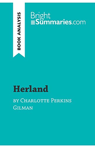 Herland by Charlotte Perkins Gilman (Book Analysis): Detailed Summary, Analysis and Reading Guide (BrightSummaries.com) von BrightSummaries.com