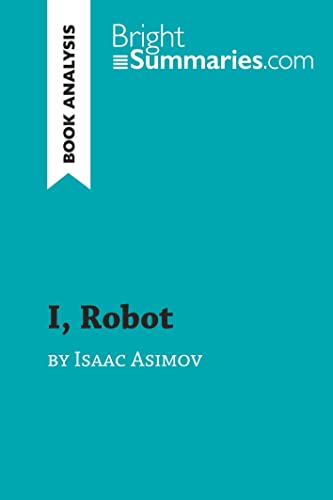 I, Robot by Isaac Asimov (Book Analysis): Detailed Summary, Analysis and Reading Guide (BrightSummaries.com) von BrightSummaries.com