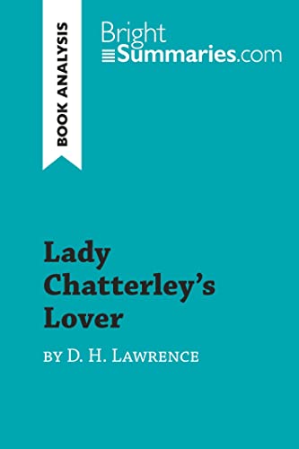 Lady Chatterley's Lover by D. H. Lawrence (Book Analysis): Detailed Summary, Analysis and Reading Guide (BrightSummaries.com) von BrightSummaries.com