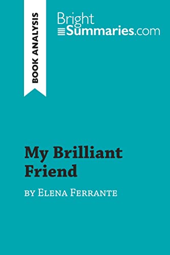 My Brilliant Friend by Elena Ferrante (Book Analysis): Detailed Summary, Analysis and Reading Guide (BrightSummaries.com) von BrightSummaries.com