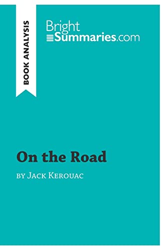 On the Road by Jack Kerouac (Book Analysis): Detailed Summary, Analysis and Reading Guide (BrightSummaries.com)