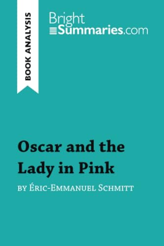 Oscar and the Lady in Pink by Éric-Emmanuel Schmitt (Book Analysis): Detailed Summary, Analysis and Reading Guide (BrightSummaries.com)
